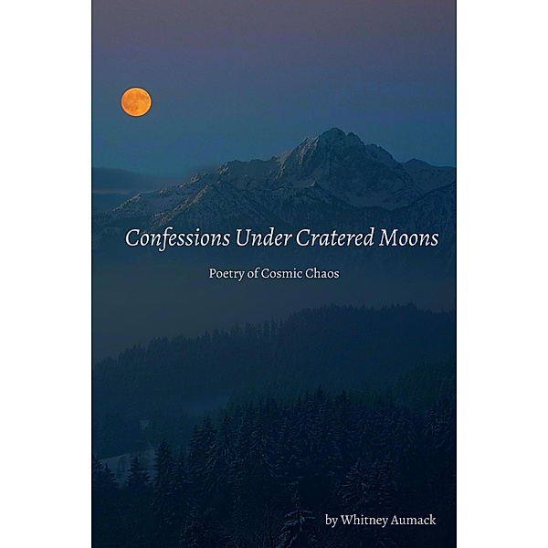 Confessions Under Cratered Moons, Whitney Aumack