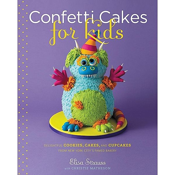 Confetti Cakes For Kids, Elisa Strauss, Christie Matheson