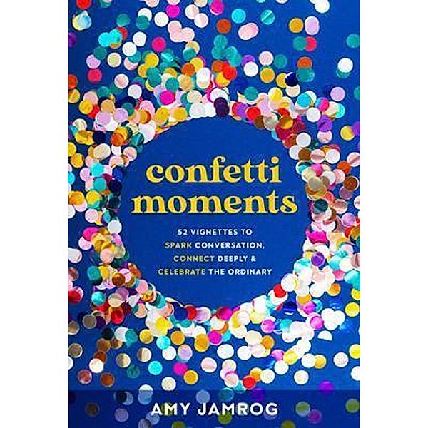 Confetti Moments, Amy Jamrog