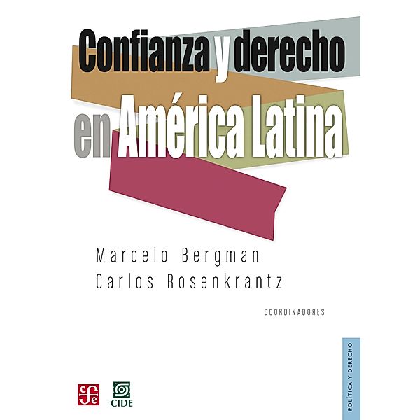 Confianza y derecho en América Latina / Polética y Derecho, Marcelo Bergman, Carlos Rosenkrantz