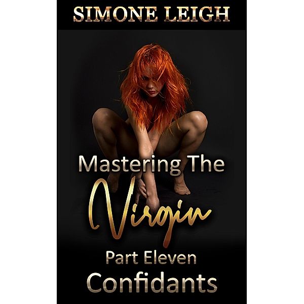 Confidants (Mastering the Virgin, #11) / Mastering the Virgin, Simone Leigh