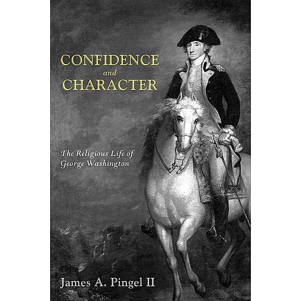 Confidence and Character, James A. Ii Pingel
