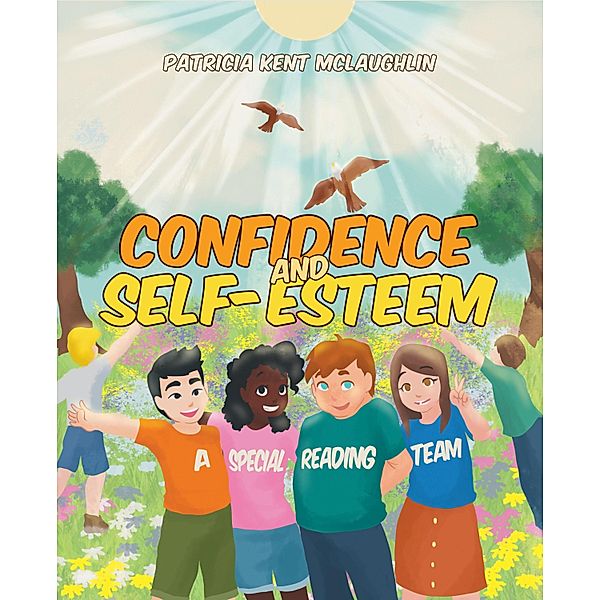 Confidence and Self-Esteem / Christian Faith Publishing, Inc., Patricia Kent McLaughlin