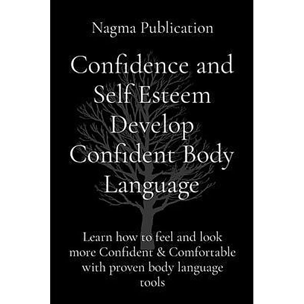 Confidence and Self Esteem Develop Confident Body Language / Nagma Publication, Nagma Publication