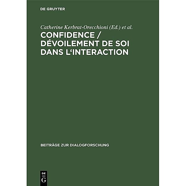 Confidence / Dévoilement de soi dans l'interaction / Beiträge zur Dialogforschung Bd.37