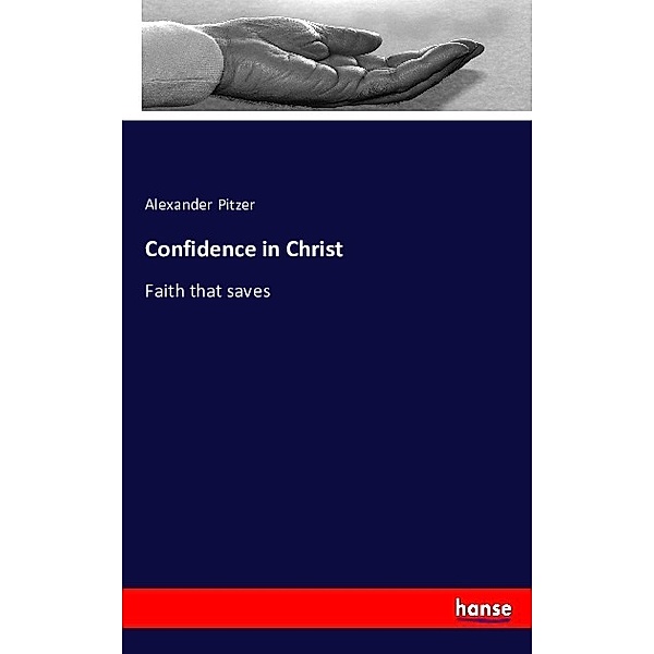 Confidence in Christ, Alexander Pitzer