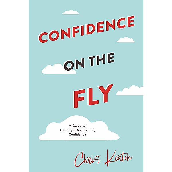 Confidence On The Fly, Chris Keaton