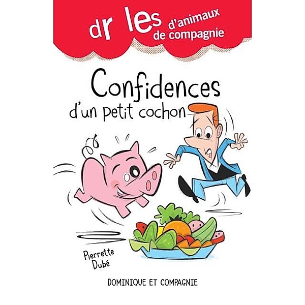 Confidences d'un petit cochon / Dominique et compagnie, Pierrette Dubé
