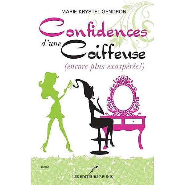 Confidences d'une coiffeuse (encore plus exasperee !) / Roman, Marie-Krystel Gendron