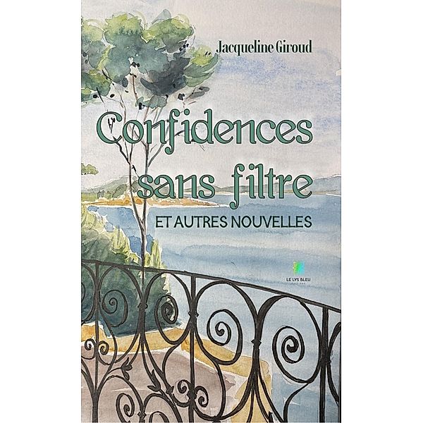 Confidences sans filtre et autres nouvelles, Jacqueline Giroud