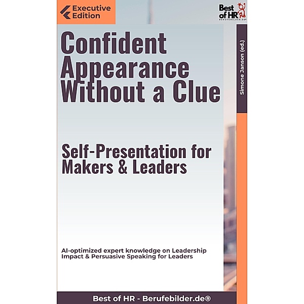 Confident Appearance Without a Clue - Self-Presentation for Makers & Leaders, Simone Janson