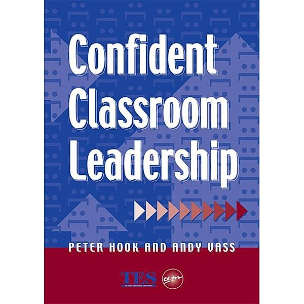 Confident Classroom Leadership, Peter Hook, Andy Vass