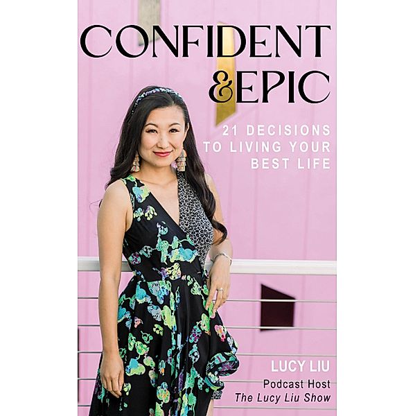 Confident & Epic / Epic Life Bd.1, Lucy Liu