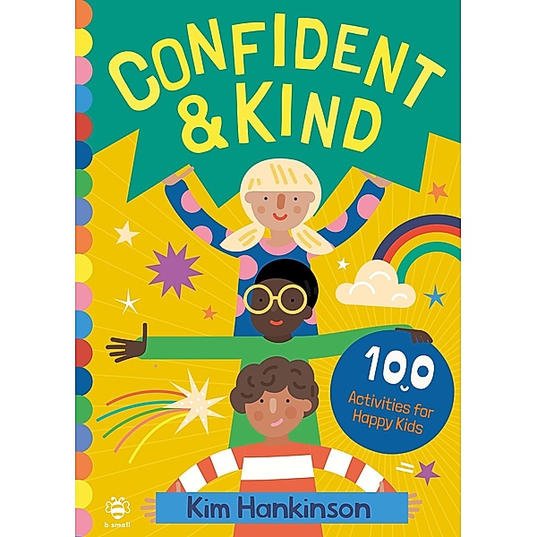 Confident & Kind: 100 Activities for Happy Kids, Kim Hankinson