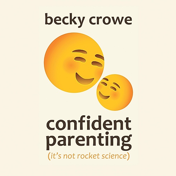 Confident Parenting, Becky Crowe