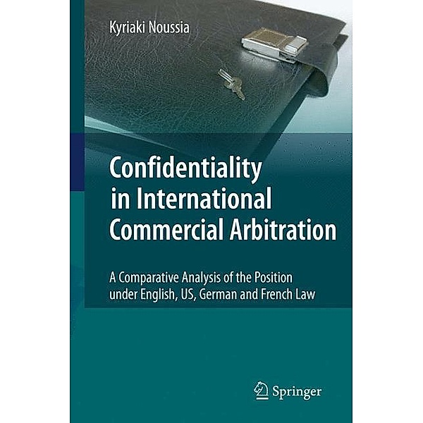 Confidentiality in International Commercial Arbitration, Kyriaki Noussia