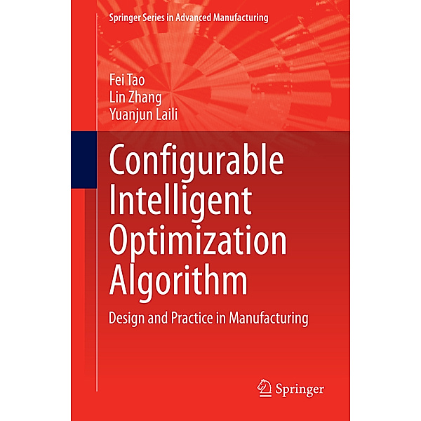 Configurable Intelligent Optimization Algorithm, Fei Tao, Lin Zhang, Yuanjun Laili