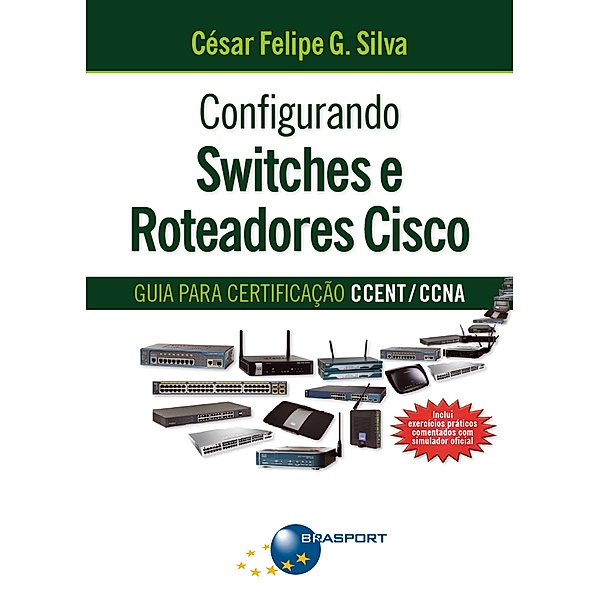 Configurando switches e roteadores cisco, César Felipe Gonçalves Silva