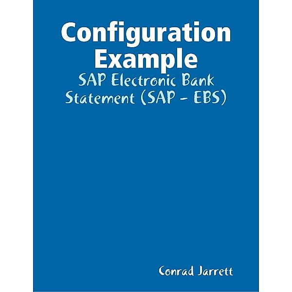 Configuration Example: SAP Electronic Bank Statement (SAP - EBS), Conrad Jarrett