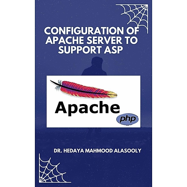 Configuration of Apache Server To Support ASP, Hedaya Mahmood Alasooly