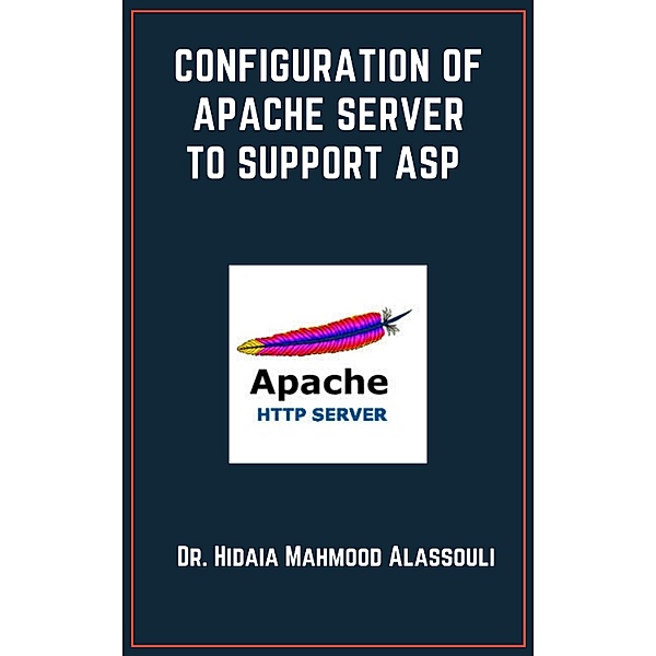 Configuration of Apache Server To Support ASP, Hidaia Mahmood Alassouli