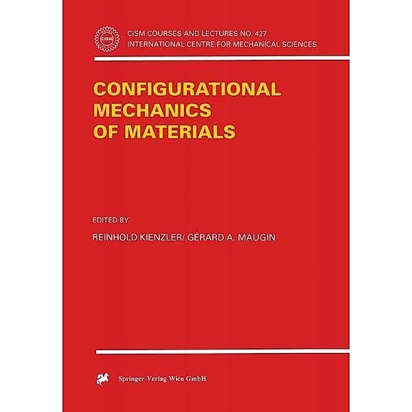Configurational Mechanics of Materials / CISM International Centre for Mechanical Sciences Bd.427