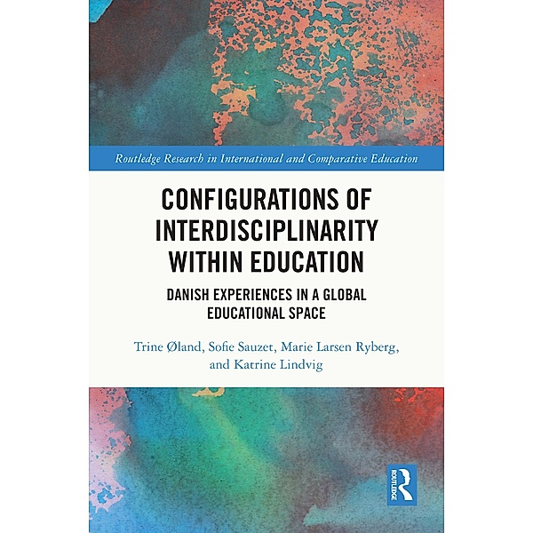 Configurations of Interdisciplinarity Within Education, Trine Øland, Sofie Sauzet, Marie Larsen Ryberg, Katrine Lindvig