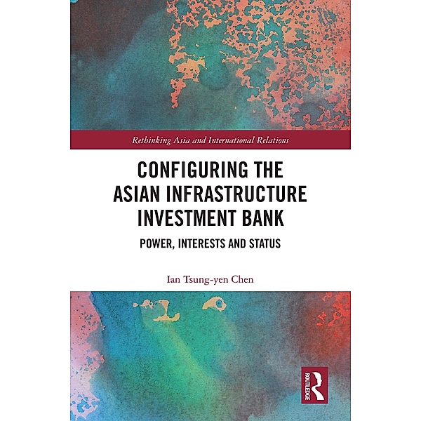 Configuring the Asian Infrastructure Investment Bank, Ian Tsung-Yen Chen