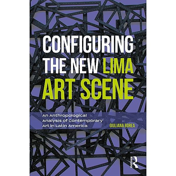 Configuring the New Lima Art Scene, Giuliana Borea