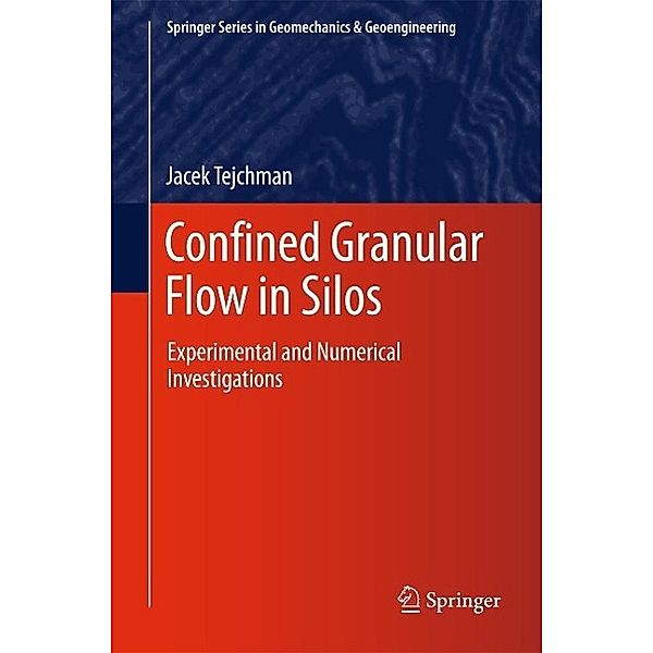 Confined Granular Flow in Silos / Springer Series in Geomechanics and Geoengineering, Jacek Tejchman