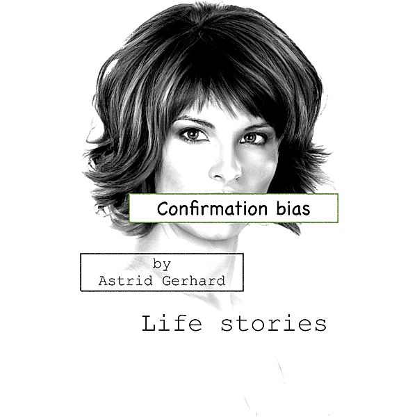 Confirmation bias, Astrid Gerhard