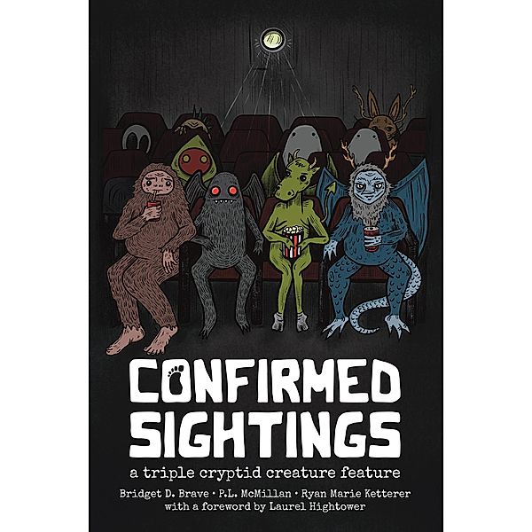 Confirmed Sightings: A Triple Cryptid Creature Feature, P. L. McMillan, Bridget D. Brave, Ryan Marie Ketterer