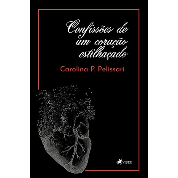 Confisso~es de um corac¸a~o estilhac¸ado, Carolina P. Pelissari