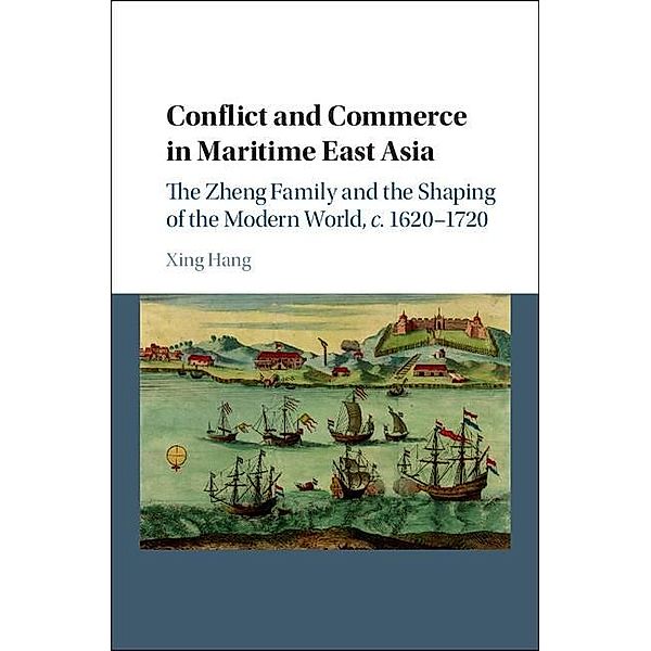 Conflict and Commerce in Maritime East Asia, Xing Hang