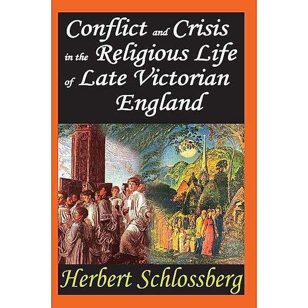 Conflict and Crisis in the Religious Life of Late Victorian England, Herbert Schlossberg