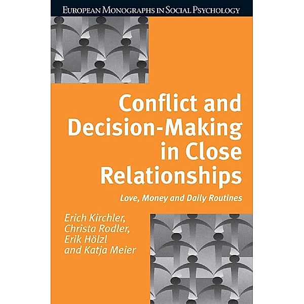 Conflict and Decision Making in Close Relationships, Erich Kirchler, Christa Rodler, Erik Holzl, Katja Meier