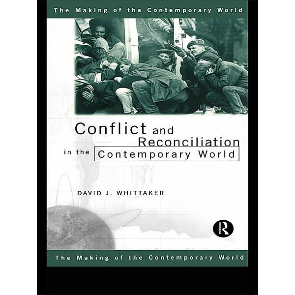 Conflict and Reconciliation in the Contemporary World, David J. Whittaker