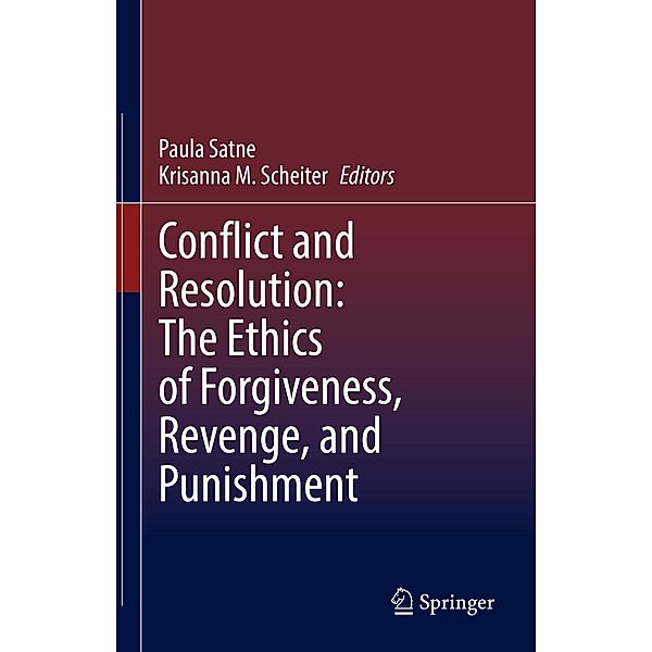 Conflict and Resolution: The Ethics of Forgiveness, Revenge, and Punishment