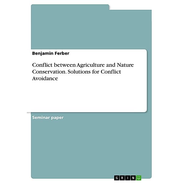 Conflict between Agriculture and Nature Conservation. Solutions for Conflict Avoidance, Benjamin Ferber