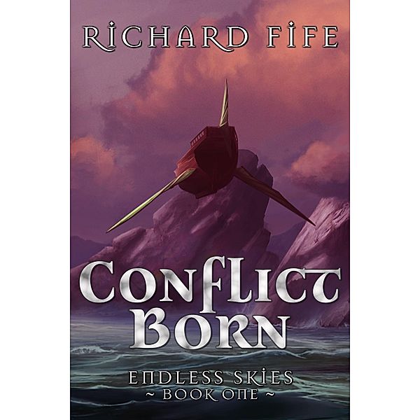 Conflict Born (Endless Skies, #1) / Endless Skies, Richard Fife