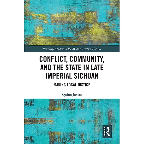 Conflict, Community, and the State in Late Imperial Sichuan, Quinn Javers