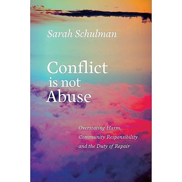 Conflict Is Not Abuse, Sarah Schulman