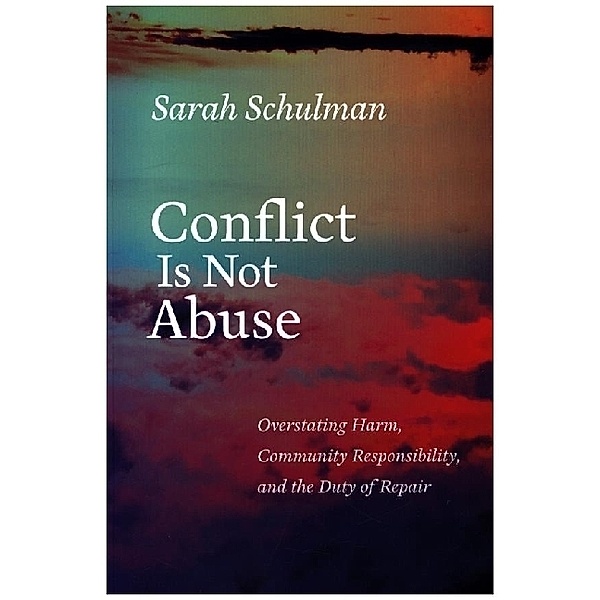 Conflict Is Not Abuse, Sarah Schulman