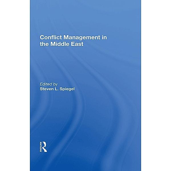 Conflict Management In The Middle East, Steven L Spiegel