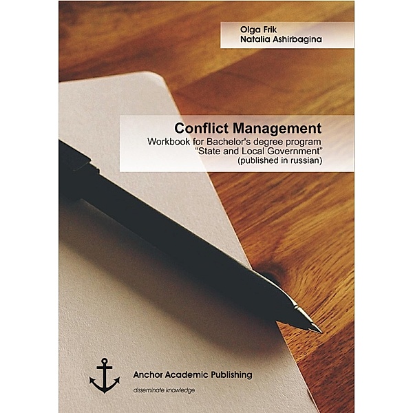 Conflict Management: Workbook for Bachelor's degree program State and Local Government (published in russian), Olga Frik, Natalia Ashirbagina