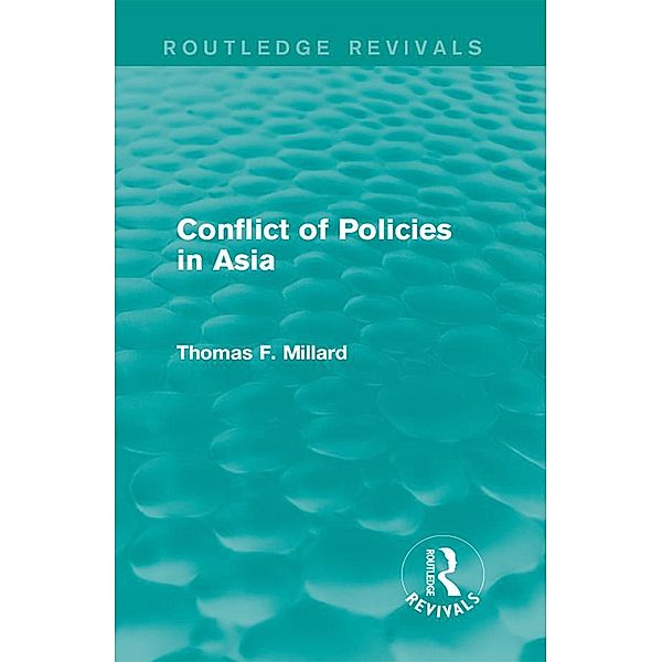 Conflict of Policies in Asia / Routledge Revivals, Thomas F. Millard