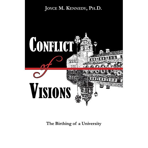 Conflict of Visions: The Birthing of a University, Joyce M. Kennedy