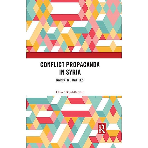 Conflict Propaganda in Syria, Oliver Boyd-Barrett