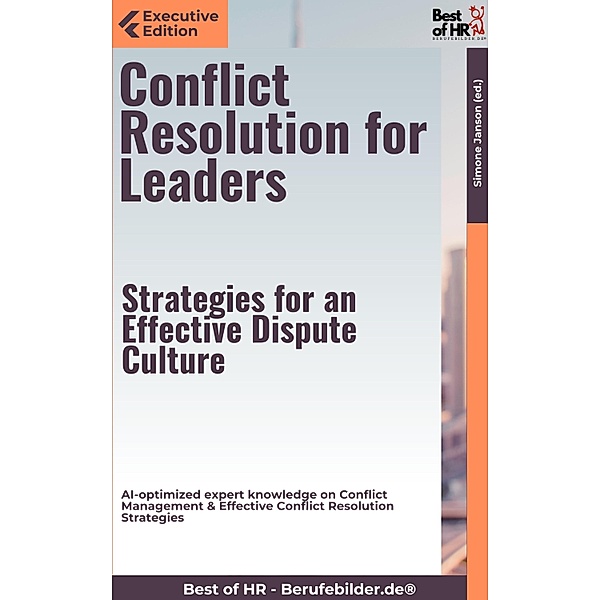 Conflict Resolution for Leaders - Strategies for an Effective Dispute Culture, Simone Janson
