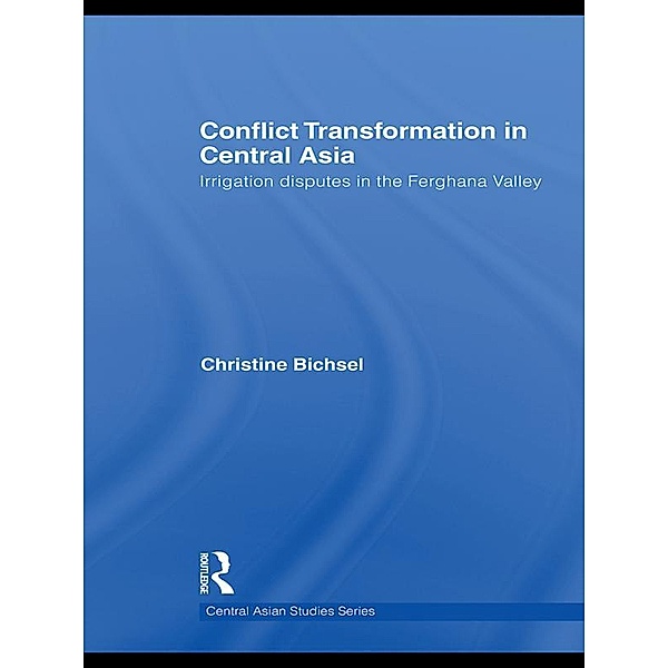 Conflict Transformation in Central Asia, Christine Bichsel